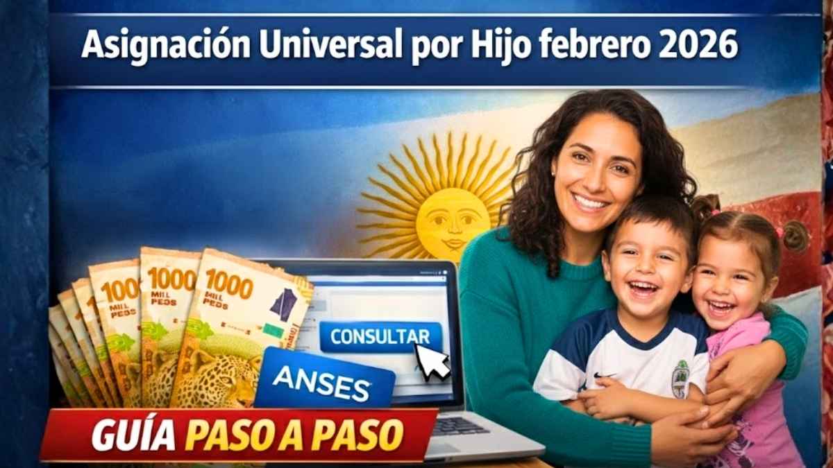 Asignación Universal por Hijo febrero 2026 beneficiarios y fechas de pago