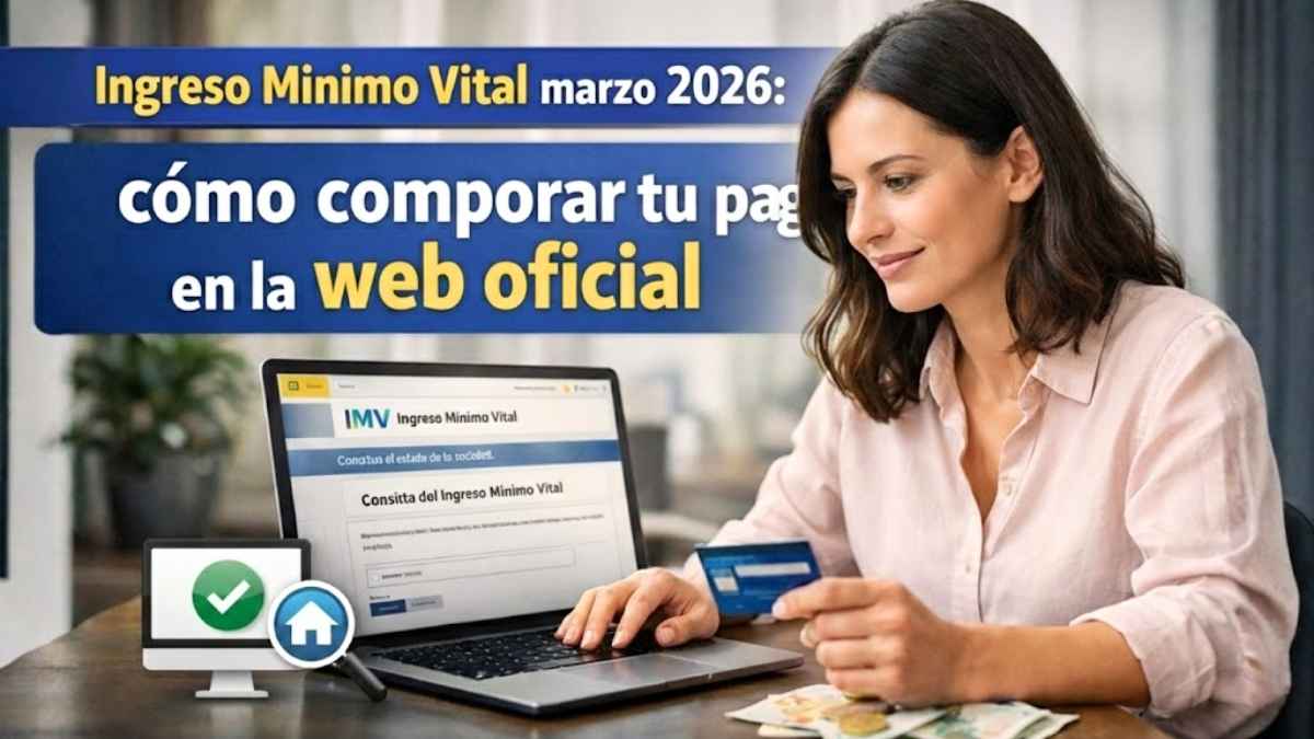Ingreso Mínimo Vital marzo 2026 cómo comprobar tu pago paso a paso en la página oficial
