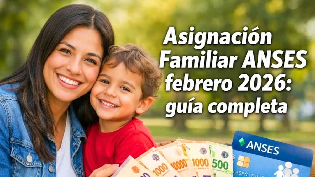 Asignación Familiar ANSES febrero 2026 guía completa de inscripción y calendario